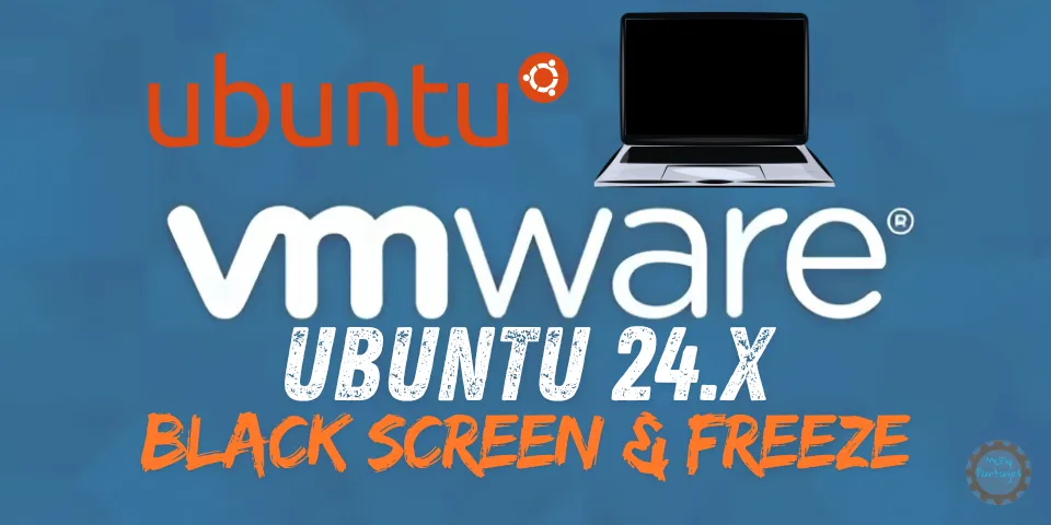 VMware et Ubutnu 24 - Ecran noir & Freeze